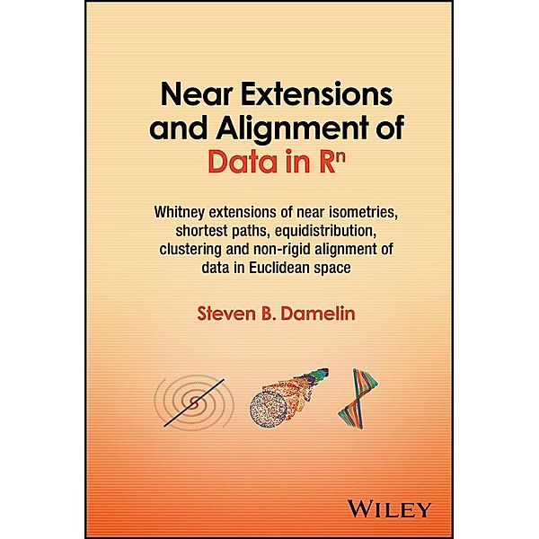 Near Extensions and Alignment of Data in R(superscript)n, Steven B. Damelin