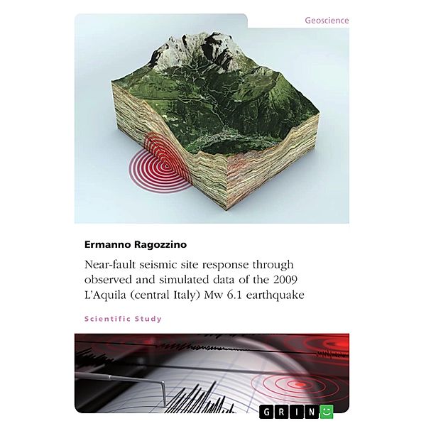 Near-fault seismic site response through observed and simulated data of the 2009 L'Aquila (central Italy) Mw 6.1 earthquake, Ermanno Ragozzino