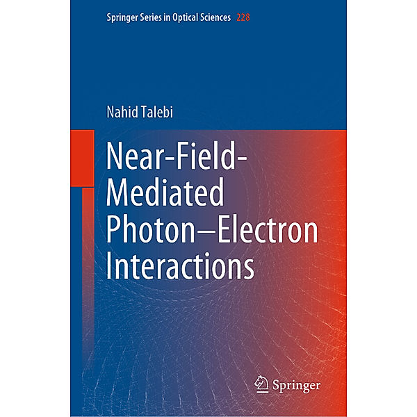 Near-Field-Mediated Photon-Electron Interactions, Nahid Talebi
