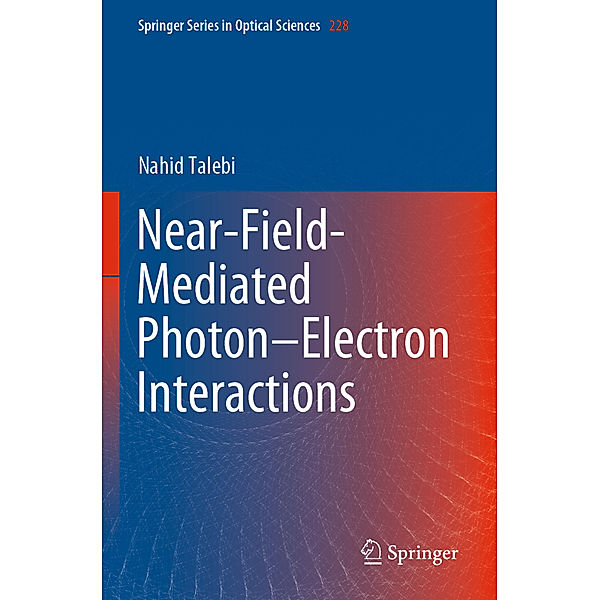 Near-Field-Mediated Photon-Electron Interactions, Nahid Talebi