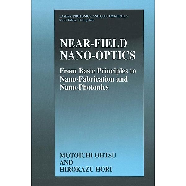 Near-Field Nano-Optics / Lasers, Photonics, and Electro-Optics, Motoichi Ohtsu, Hirokazu Hori