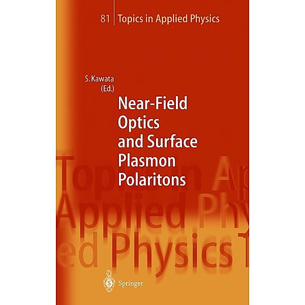 Near-Field Optics and Surface Plasmon Polaritons / Topics in Applied Physics Bd.81