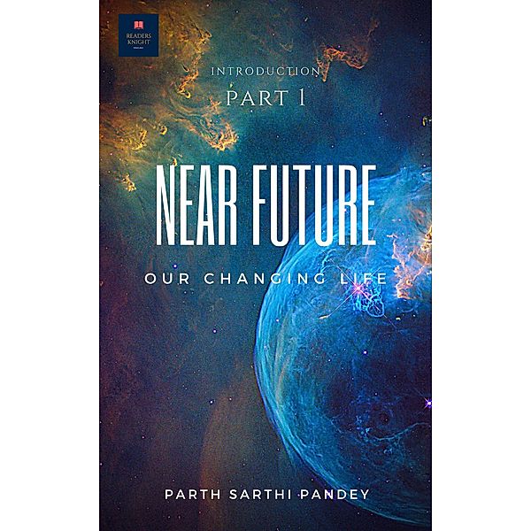 Near Future (Know your world, #1) / Know your world, Parth Sarthi Pandey