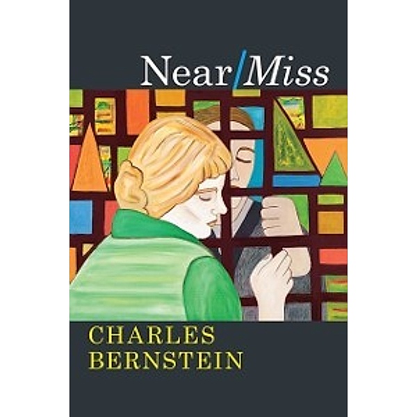 Near/Miss, Bernstein Charles Bernstein