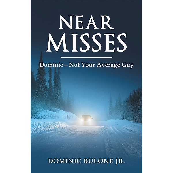 Near Misses, Dominic Bulone Jr.