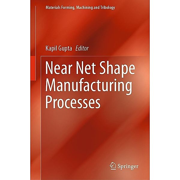 Near Net Shape Manufacturing Processes / Materials Forming, Machining and Tribology