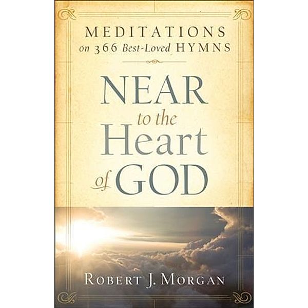 Near to the Heart of God, Robert J. Morgan