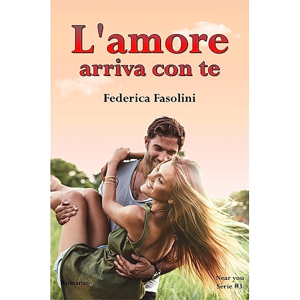 Near you serie: L'amore arriva con te, Federica Fasolini