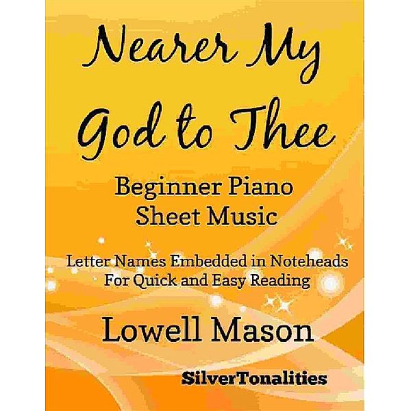 Nearer My God to Thee Beginner Piano Sheet Music, Silvertonalities