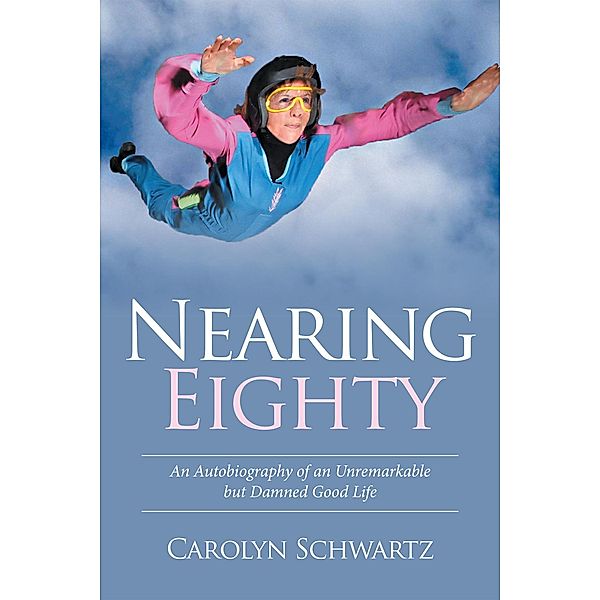 Nearing Eighty, Carolyn Schwartz