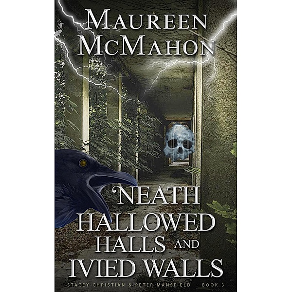 'Neath Hallowed Halls and Ivied Walls (Stacey & Peter Trilogy, #3) / Stacey & Peter Trilogy, Maureen McMahon