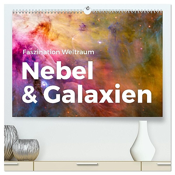 Nebel & Galaxien - Faszination Weltraum (hochwertiger Premium Wandkalender 2024 DIN A2 quer), Kunstdruck in Hochglanz, M. Scott