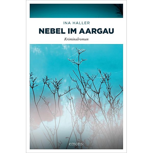 Nebel im Aargau / Andrina Kaufmann Bd.8, Ina Haller
