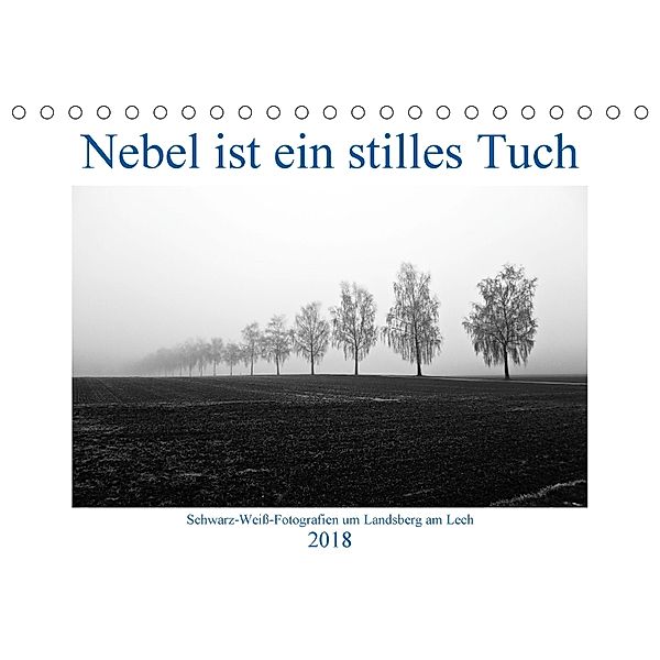 Nebel ist ein stilles Tuch - um Landsberg am Lech (Tischkalender 2018 DIN A5 quer), Martina Marten