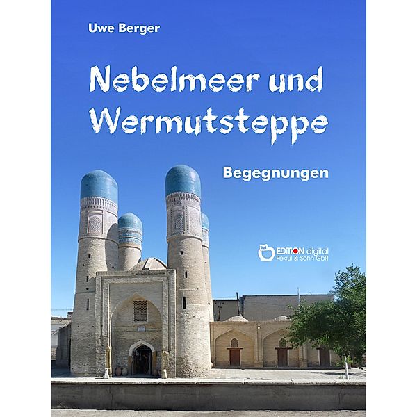 Nebelmeer und Wermutsteppe, Uwe Berger