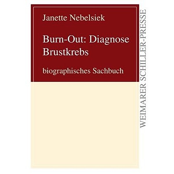 Nebelsiek, J: Burn-Out: Diagnose Brustkrebs, Janette Nebelsiek