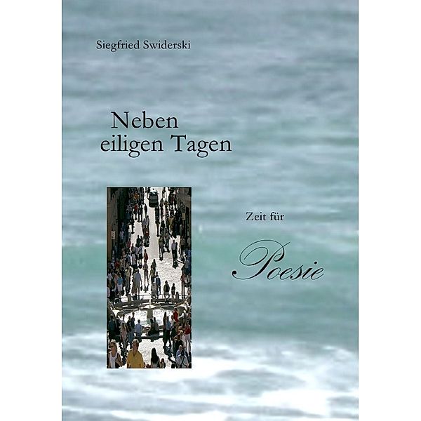 Neben eiligen Tagen, Siegfried Swiderski