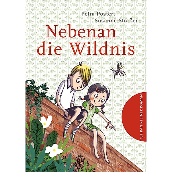Nebenan die Wildnis / Tulipan Kleiner Roman, Petra Postert