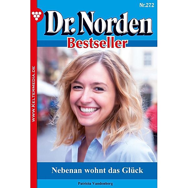 Nebenan wohnt das Glück / Dr. Norden Bestseller Bd.272, Patricia Vandenberg