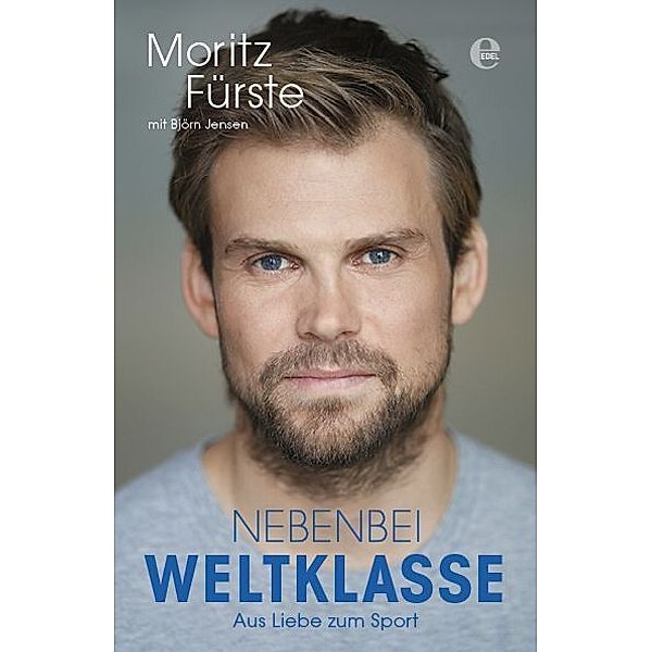 Nebenbei Weltklasse - Aus Liebe zum Sport, Moritz Fürste, Björn Jensen