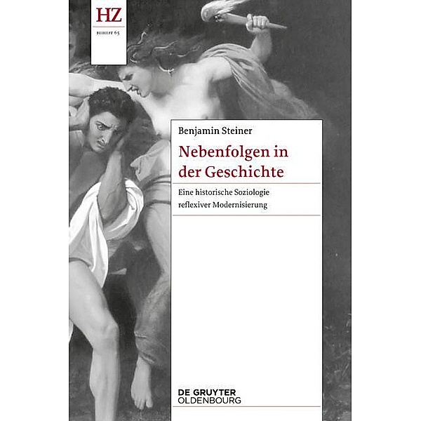 Nebenfolgen in der Geschichte / Historische Zeitschrift / Beihefte. Neue Folge Bd.N.F. 65, Benjamin Steiner
