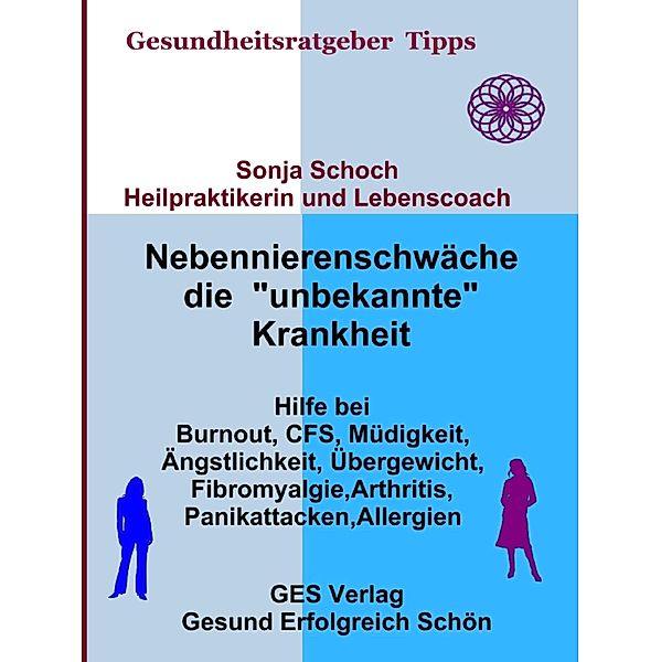 Nebennierenschwäche die unbekannte Krankheit, Sonja Schoch