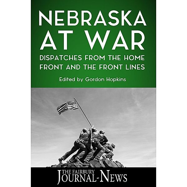 Nebraska at War: Dispatches from the Home Front and the Front Lines, The Fairbury Journal-News