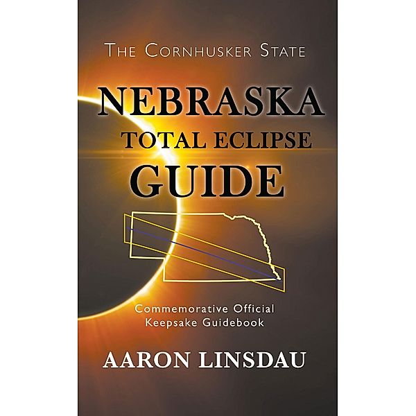 Nebraska Total Eclipse Guide, Aaron Linsdau