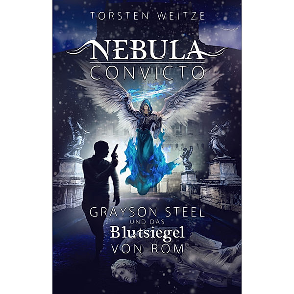 Nebula Convicto - Grayson Steel und das Blutsiegel von Rom, Torsten Weitze