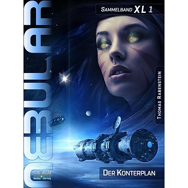 NEBULAR Sammelband XL: 1 Nebular Sammelband XL1 - Der Konterplan, Thomas Rabenstein