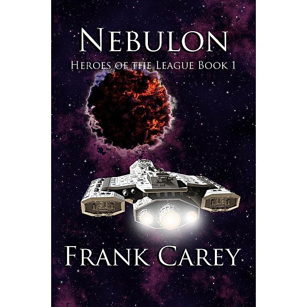 Nebulon (Heroes of the League, #1), Frank Carey