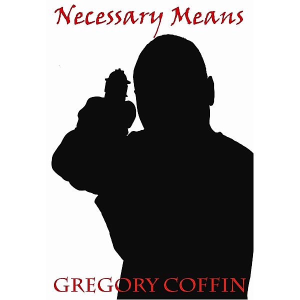 Necessary Means / Gregory Coffin, Gregory Coffin