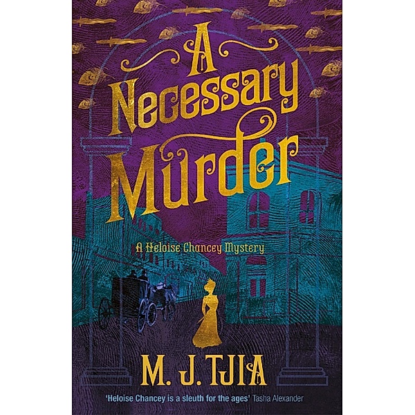Necessary Murder (Heloise Chancey Victorian Mysteries), M. J. Tjia