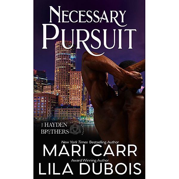Necessary Pursuit (Trinity Masters: The Hayden Brothers, #2) / Trinity Masters: The Hayden Brothers, Mari Carr, Lila Dubois