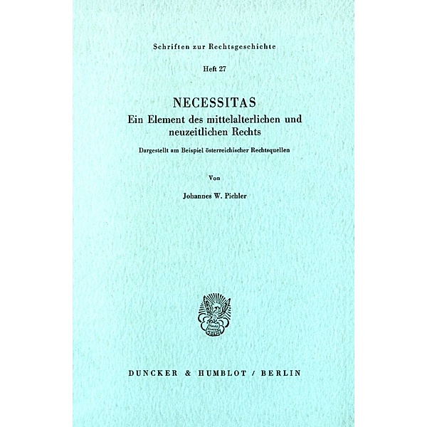 Necessitas. Ein Element des mittelalterlichen und neuzeitlichen Rechts., Johannes W. Pichler
