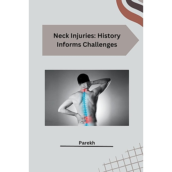 Neck Injuries: History Informs Challenges, Parekh