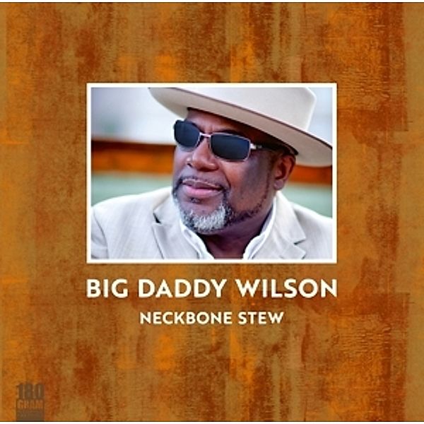 Neckbone Stew (180g Vinyl), Big Daddy Wilson