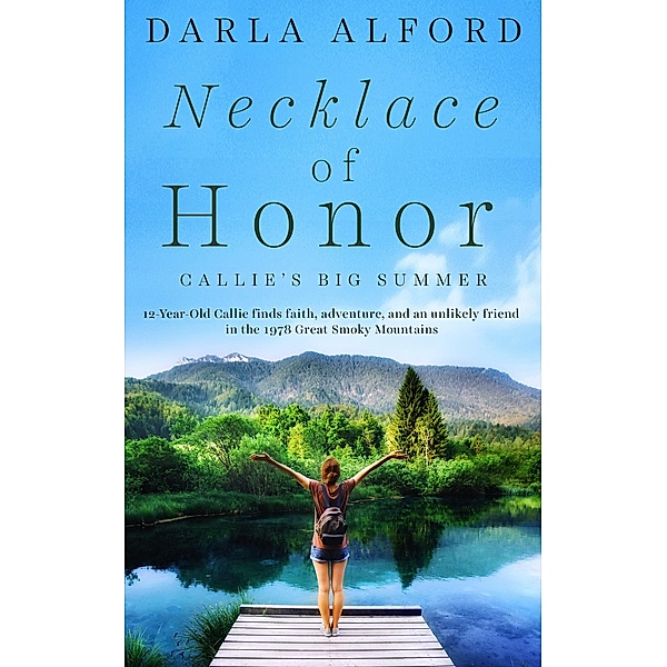 Necklace of Honor: Callie's Big Summer, Darla Alford