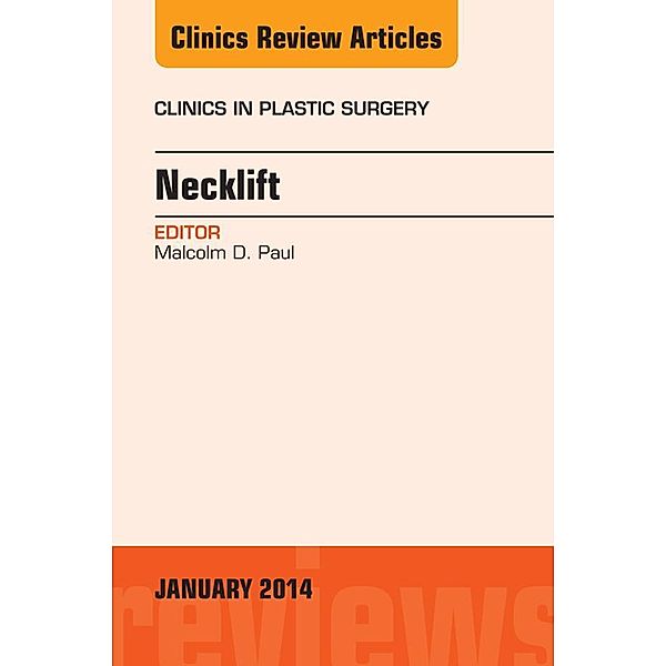 Necklift, An Issue of Clinics in Plastic Surgery, E-Book, Malcolm D. Paul