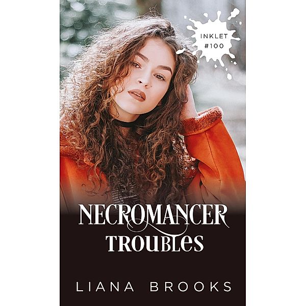 Necromancer Troubles (Inklet, #100) / Inklet, Liana Brooks