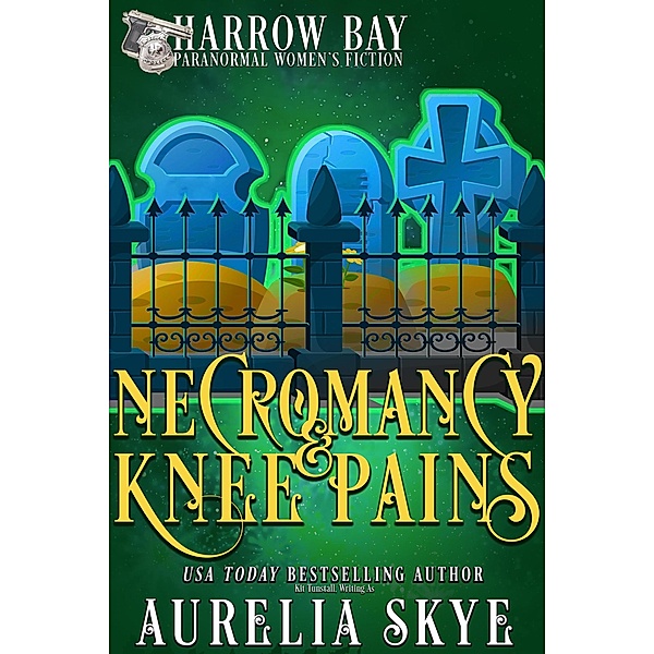 Necromancy & Knee Pains (Harrow Bay, #9) / Harrow Bay, Aurelia Skye