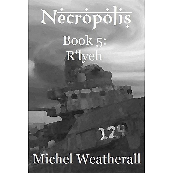 Necropolis: R'lyeh (The Symbiot-Series, #5) / The Symbiot-Series, Michel Weatherall