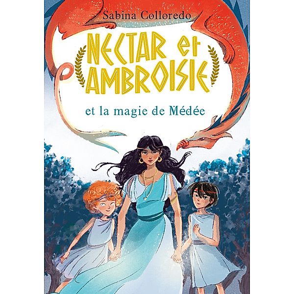 Nectar et Ambroisie et la magie de Médée - Tome 2 / Nectar et Ambroisie Bd.2, Sabina Colloredo