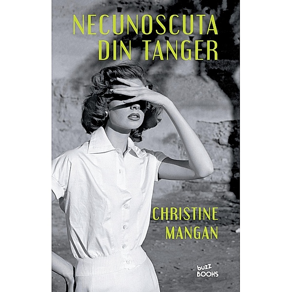 Necunoscuta Din Tanger / Buzz Books, Christine Mangan