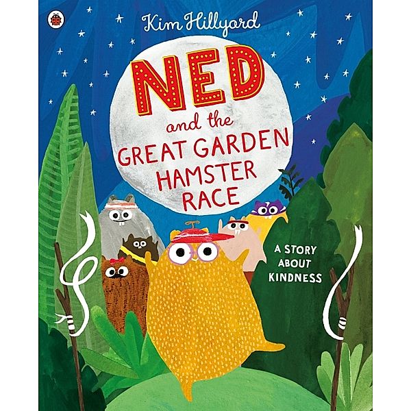 Ned and the Great Garden Hamster Race: a story about kindness, Kim Hillyard