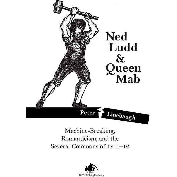 Ned Ludd & Queen Mab / PM Pamphlet/Retort, Peter Linebaugh