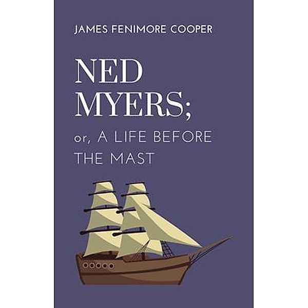 Ned Myers; or, A Life Before the Mast