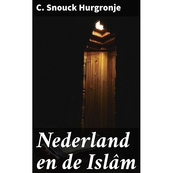 Nederland en de Islâm, C. Snouck Hurgronje
