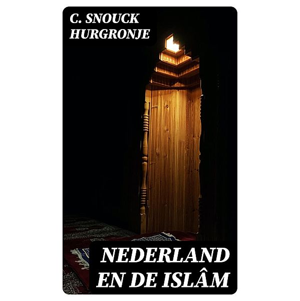 Nederland en de Islâm, C. Snouck Hurgronje