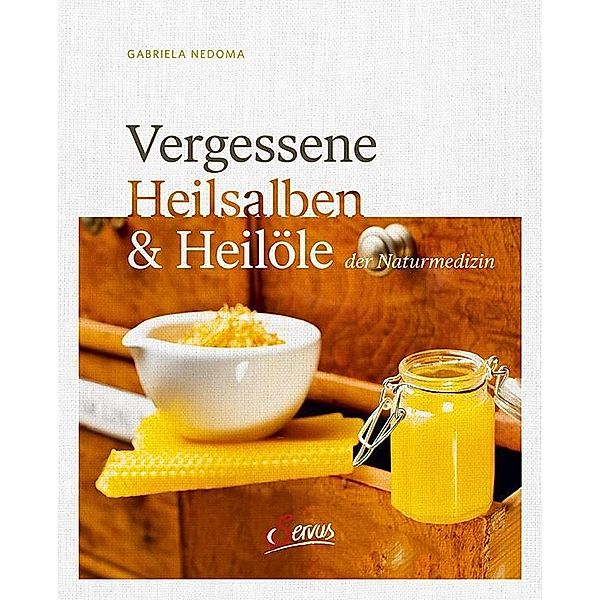 Nedoma, G: Vergessene Heilsalben & Heilöle der Naturmedizin, Gabriela Nedoma